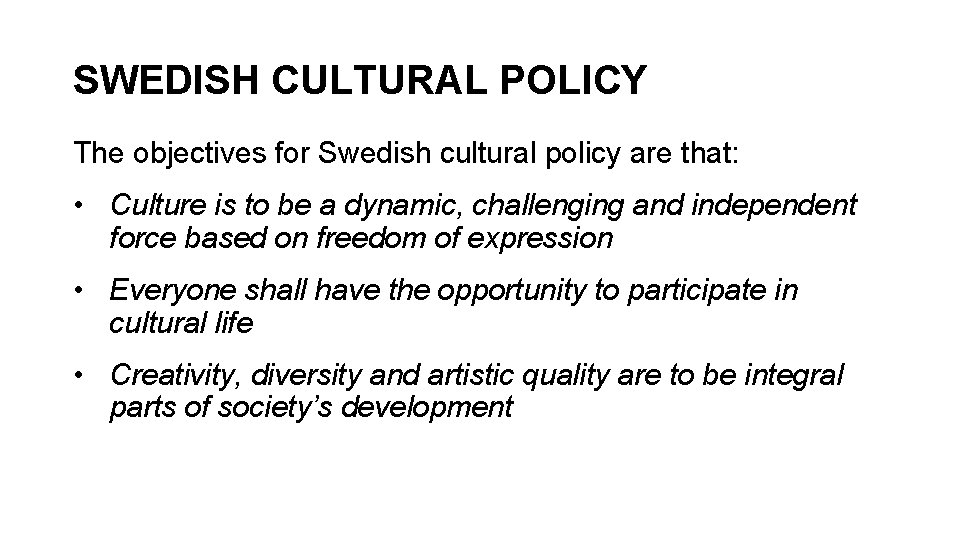 SWEDISH CULTURAL POLICY The objectives for Swedish cultural policy are that: • Culture is