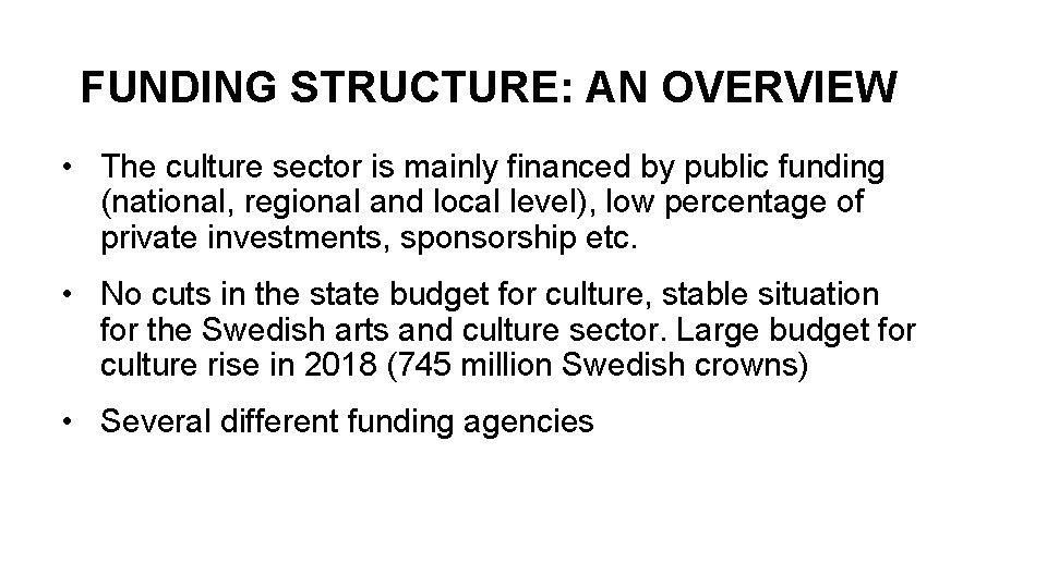 FUNDING STRUCTURE: AN OVERVIEW • The culture sector is mainly financed by public funding