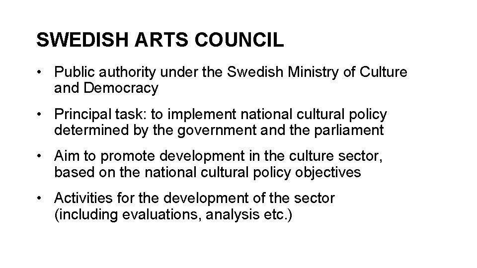 SWEDISH ARTS COUNCIL • Public authority under the Swedish Ministry of Culture and Democracy