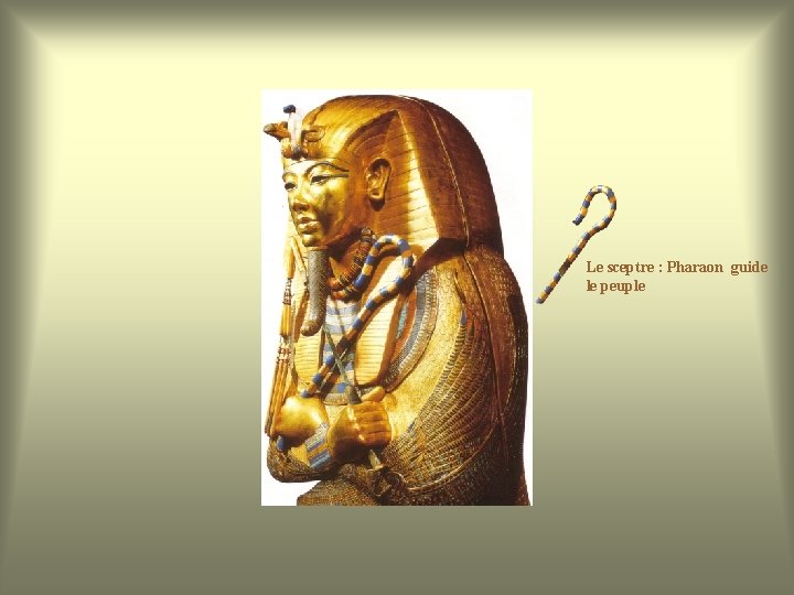 Le sceptre : Pharaon guide le peuple 