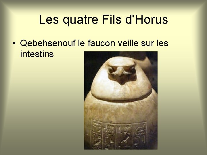 Les quatre Fils d'Horus • Qebehsenouf le faucon veille sur les intestins 