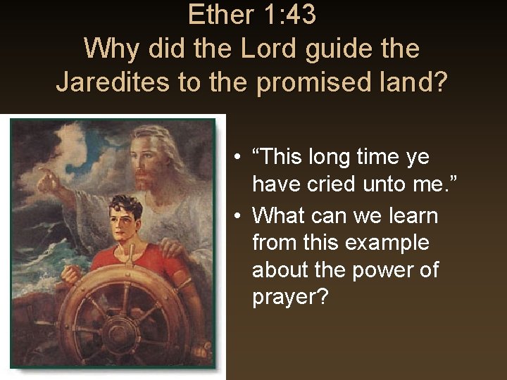 Ether 1: 43 Why did the Lord guide the Jaredites to the promised land? Ether 1: 43 Why did the Lord guide the Jaredites to the promised land?