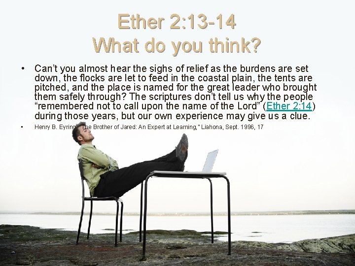 Ether 2: 13 -14 What do you think? • Can’t you almost hear the Ether 2: 13 -14 What do you think? • Can’t you almost hear the
