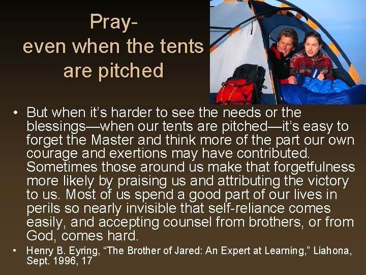 Prayeven when the tents are pitched • But when it’s harder to see the Prayeven when the tents are pitched • But when it’s harder to see the