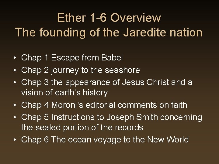 Ether 1 -6 Overview The founding of the Jaredite nation • Chap 1 Escape Ether 1 -6 Overview The founding of the Jaredite nation • Chap 1 Escape