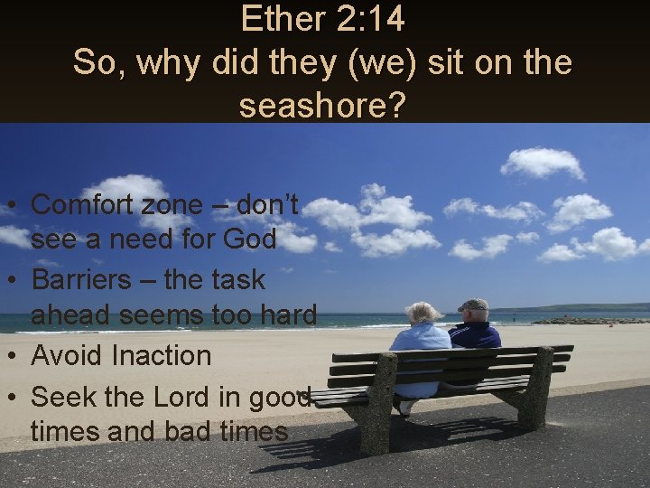 Ether 2: 14 So, why did they (we) sit on the seashore? • Comfort Ether 2: 14 So, why did they (we) sit on the seashore? • Comfort