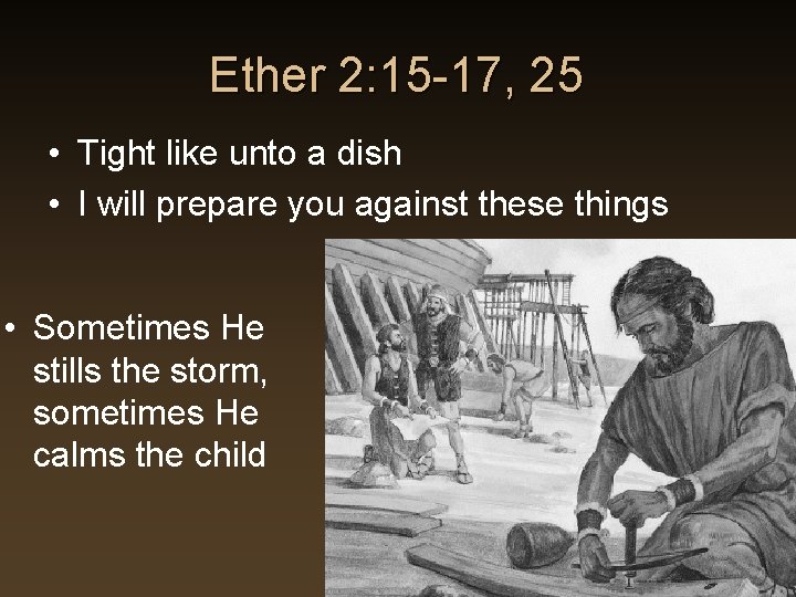 Ether 2: 15 -17, 25 • Tight like unto a dish • I will Ether 2: 15 -17, 25 • Tight like unto a dish • I will
