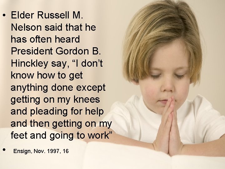 • Elder Russell M. Nelson said that he has often heard President Gordon • Elder Russell M. Nelson said that he has often heard President Gordon