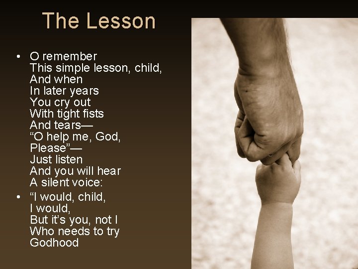 The Lesson • O remember This simple lesson, child, And when In later years The Lesson • O remember This simple lesson, child, And when In later years