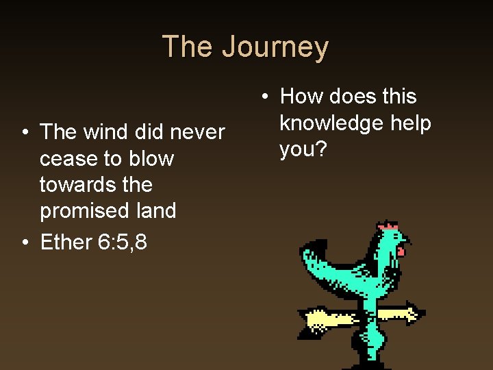 The Journey • The wind did never cease to blow towards the promised land The Journey • The wind did never cease to blow towards the promised land