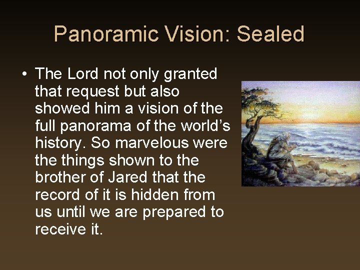 Panoramic Vision: Sealed • The Lord not only granted that request but also showed Panoramic Vision: Sealed • The Lord not only granted that request but also showed