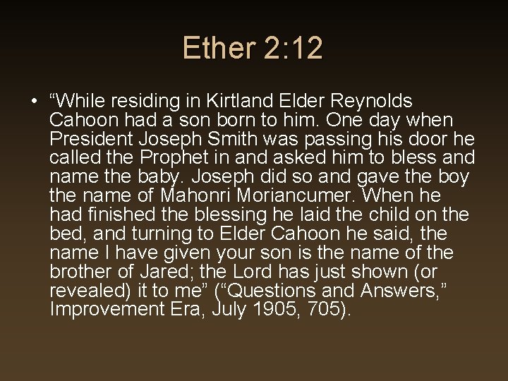Ether 2: 12 • “While residing in Kirtland Elder Reynolds Cahoon had a son Ether 2: 12 • “While residing in Kirtland Elder Reynolds Cahoon had a son