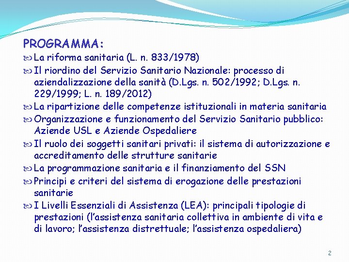 MODULO DI LEGISLAZIONE E ORGANIZZAZIONE SANITARIA Obiettivi Fornire