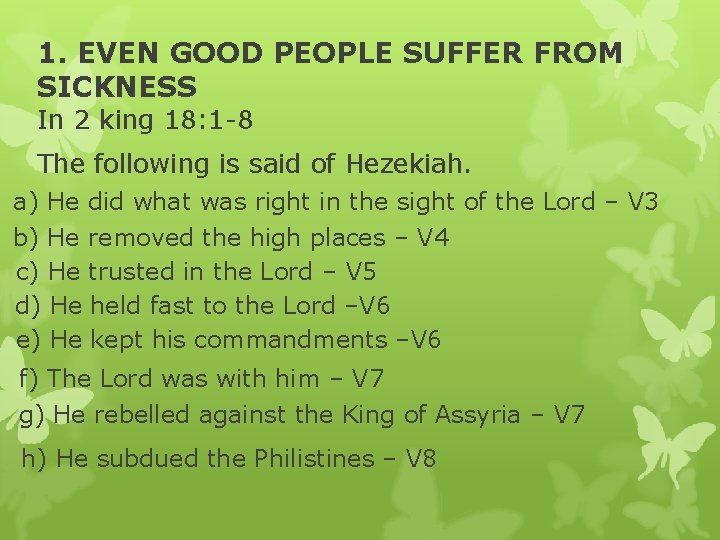 1. EVEN GOOD PEOPLE SUFFER FROM SICKNESS In 2 king 18: 1 -8 The