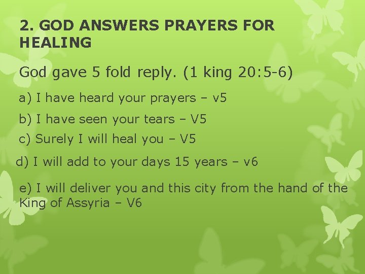 2. GOD ANSWERS PRAYERS FOR HEALING God gave 5 fold reply. (1 king 20: