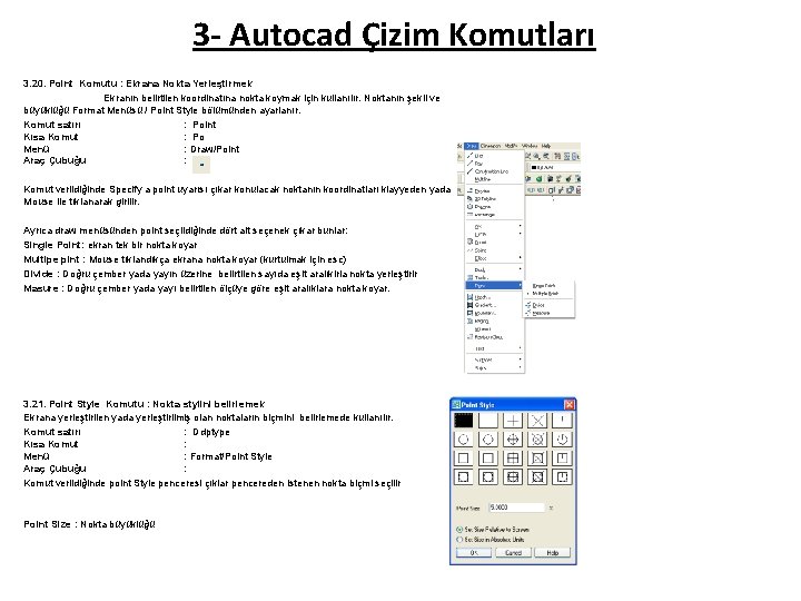 3 - Autocad Çizim Komutları 3. 20. Point Komutu : Ekrana Nokta Yerleştirmek Ekranın