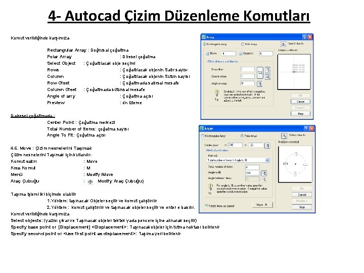 4 - Autocad Çizim Düzenleme Komutları Komut verildiğinde karşımıza Rectangular Array : Doğrusal çoğaltma