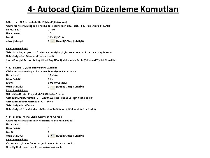 4 - Autocad Çizim Düzenleme Komutları 4. 9. Trim : Çizim nesnelerini kırpmak (Budamak)