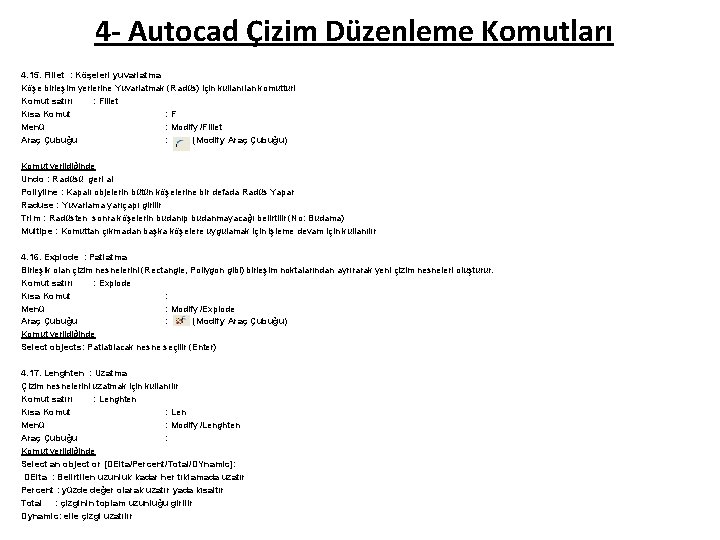 4 - Autocad Çizim Düzenleme Komutları 4. 15. Fillet : Köşeleri yuvarlatma Köşe birleşim