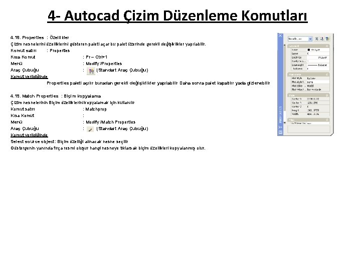 4 - Autocad Çizim Düzenleme Komutları 4. 18. Properties : Özellikler Çizim nesnelerini özelliklerini