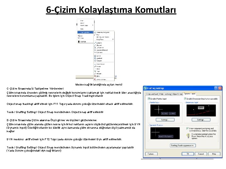 6 -Çizim Kolaylaştıma Komutları Mouse sağ tıklandığında açılan menü C-Çizim Sırasında İz Takipetme Yöntemleri