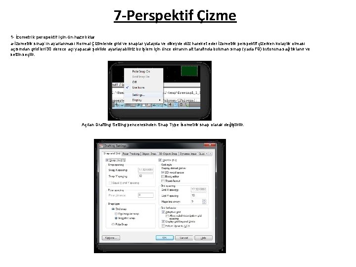 7 -Perspektif Çizme 1 - İzometrik perspektif için ön hazırlıklar a-İzometrik sınap’ın ayarlanması Normal