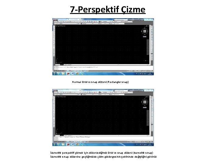7 -Perspektif Çizme Normal Grid ve snap düzeni (Rectangler snap) İzometrik perspektif çizmek için