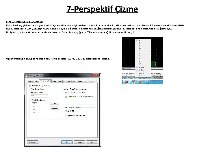 7 -Perspektif Çizme b-Polar Tracking’in ayarlanması Polar tracking çizimlerde çizglerin belirli açılara kilitlenmesi için