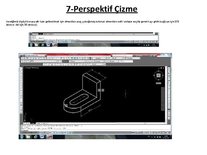 7 -Perspektif Çizme Verdiğimiz ölçüyü kenara dik hale getirebilmek için dimention araç çubuğunda bulunan