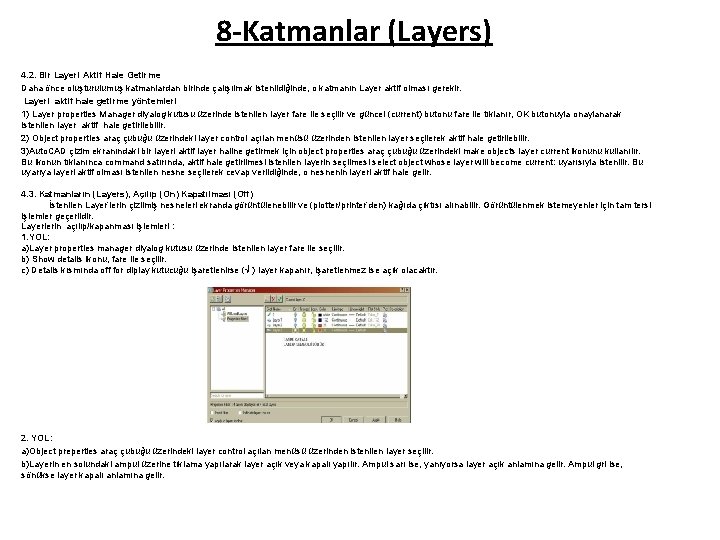 8 -Katmanlar (Layers) 4. 2. Bir Layeri Aktif Hale Getirme Daha önce oluşturulumuş katmanlardan