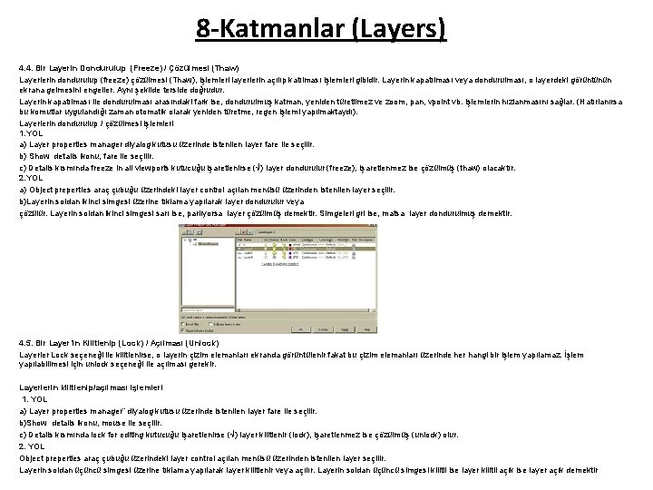 8 -Katmanlar (Layers) 4. 4. Bir Layerin Dondurulup (Freeze) / Çözülmesi (Thaw) Layerlerin dondurulup