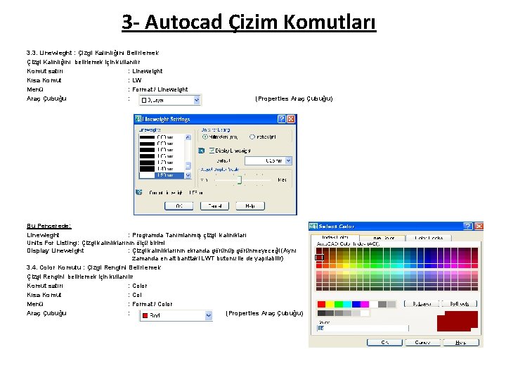 3 - Autocad Çizim Komutları 3. 3. Linewieght : Çizgi Kalınlığını Belirlemek Çizgi Kalınlığını