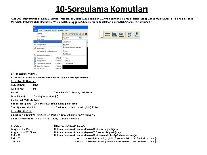 10 -Sorgulama Komutları Auto. CAD programında iki nokta arasındaki mesafe, açı, yada kapalı objelerin