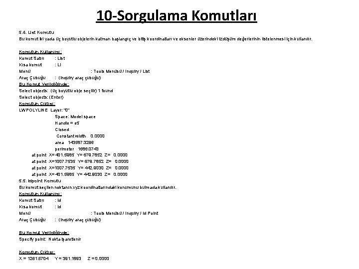 10 -Sorgulama Komutları 5. 4. List Komutu Bu komut iki yada üç boyutlu objelerin