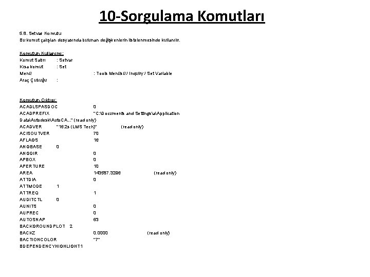 10 -Sorgulama Komutları 5. 8. Setvar Komutu Bu komut çalışlan dosyasında bulunan değişkenlerin listelenmesinde