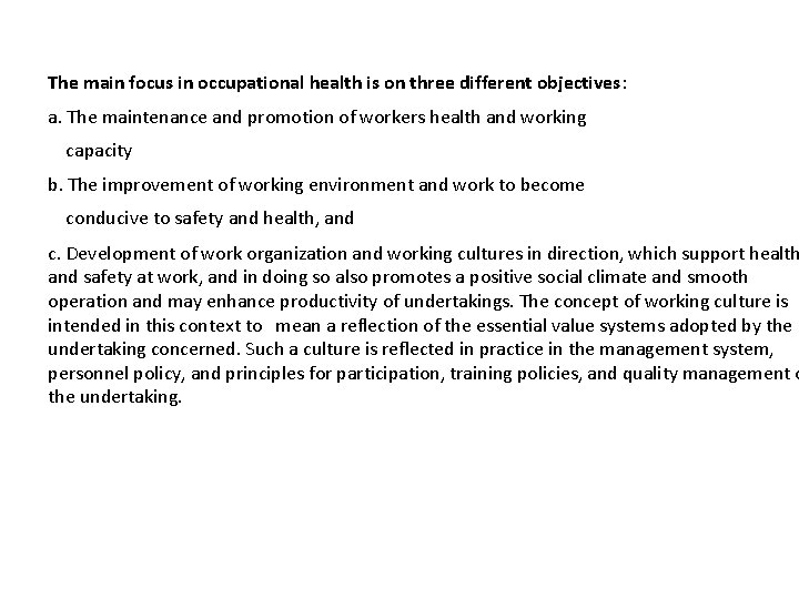The main focus in occupational health is on three different objectives: a. The maintenance