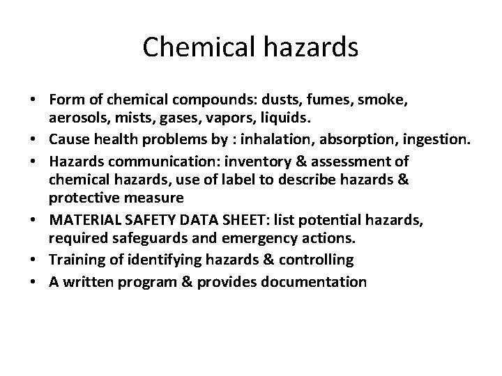 Chemical hazards • Form of chemical compounds: dusts, fumes, smoke, aerosols, mists, gases, vapors,