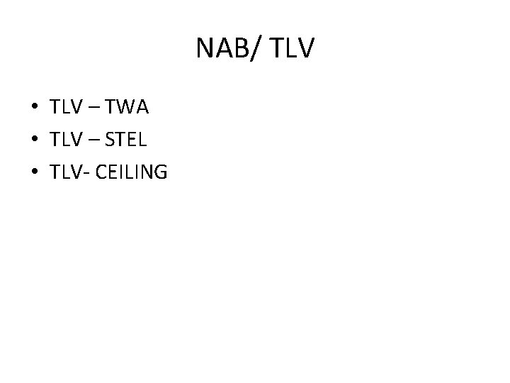 NAB/ TLV • TLV – TWA • TLV – STEL • TLV- CEILING 