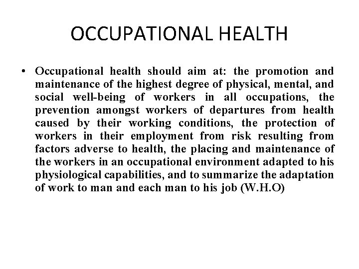 OCCUPATIONAL HEALTH • Occupational health should aim at: the promotion and maintenance of the