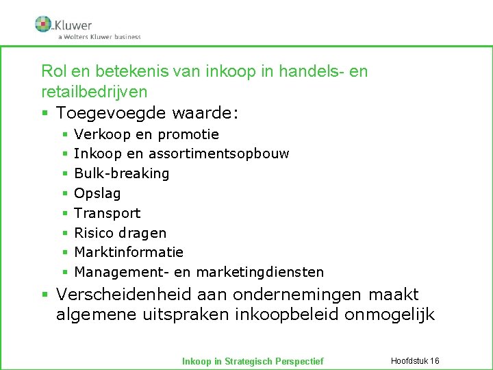 Rol en betekenis van inkoop in handels- en retailbedrijven § Toegevoegde waarde: § §