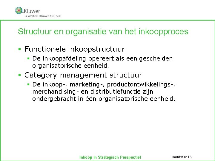 Structuur en organisatie van het inkoopproces § Functionele inkoopstructuur § De inkoopafdeling opereert als