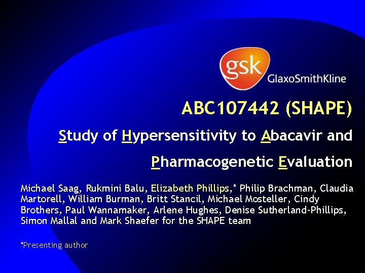 ABC 107442 (SHAPE) Study of Hypersensitivity to Abacavir and Pharmacogenetic Evaluation Michael Saag, Rukmini