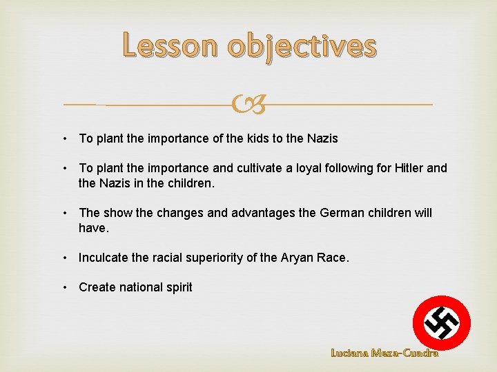 Lesson objectives • To plant the importance of the kids to the Nazis •