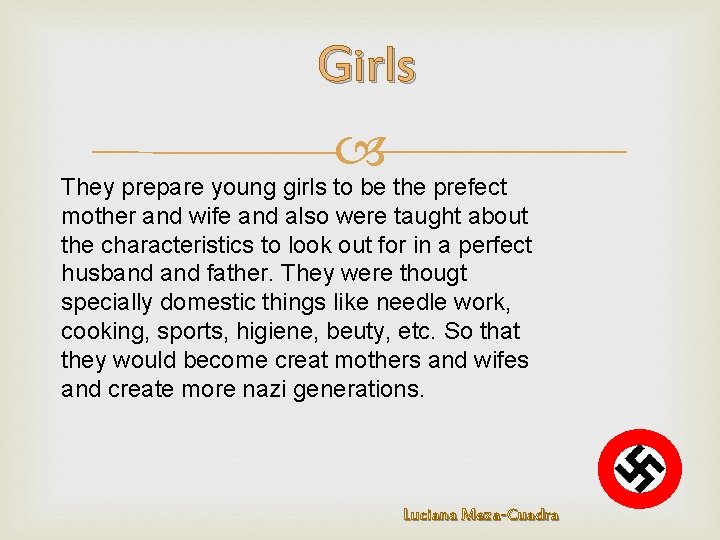 Girls They prepare young girls to be the prefect mother and wife and also