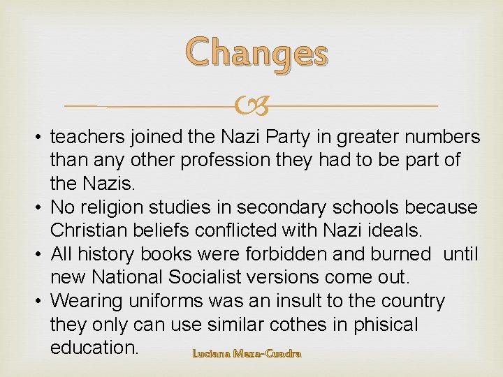 Changes • teachers joined the Nazi Party in greater numbers than any other profession