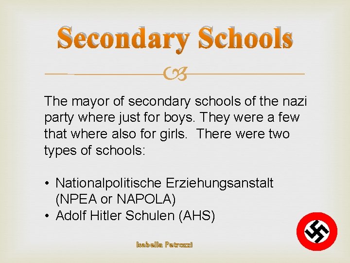 Secondary Schools The mayor of secondary schools of the nazi party where just for