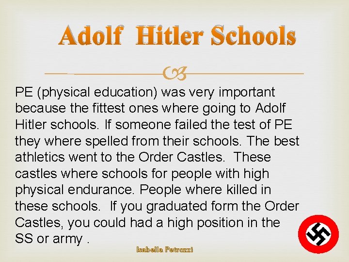 Adolf Hitler Schools PE (physical education) was very important because the fittest ones where