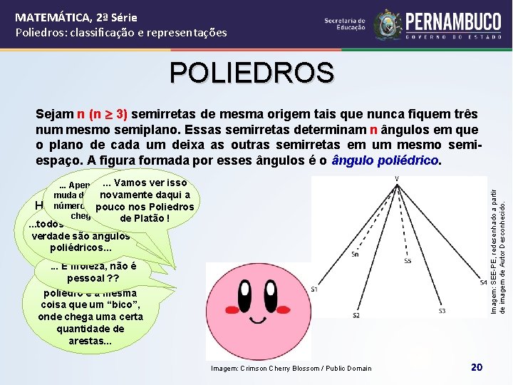 MATEMÁTICA, 2ª Série Poliedros: classificação e representações POLIEDROS Sejam n (n 3) semirretas de