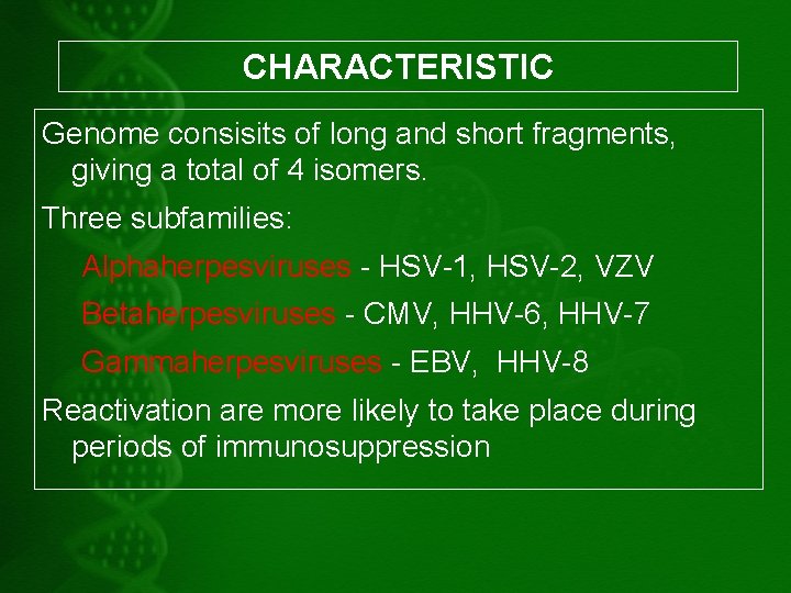 CHARACTERISTIC Genome consisits of long and short fragments, giving a total of 4 isomers.