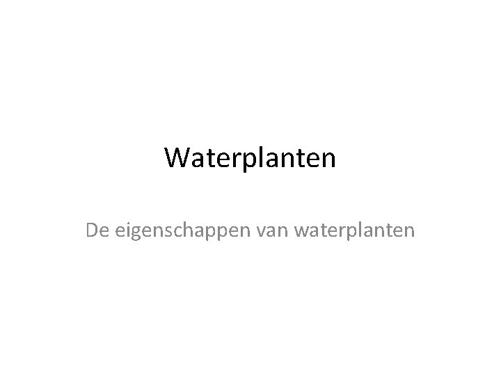 Waterplanten De eigenschappen van waterplanten 